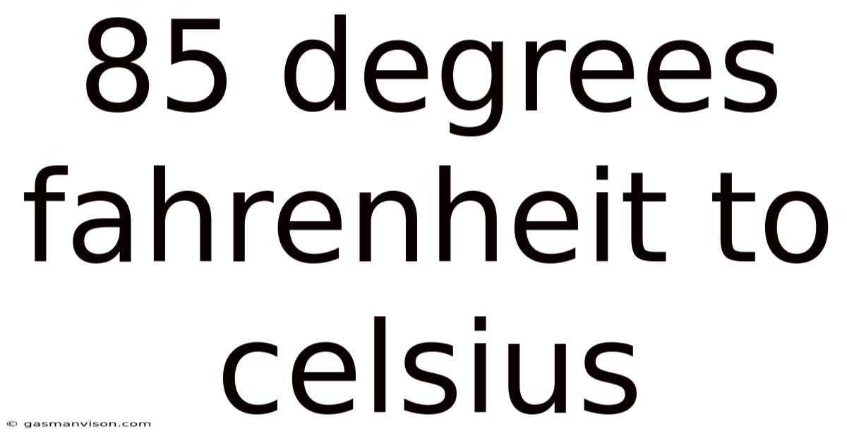 85 Degrees Fahrenheit To Celsius