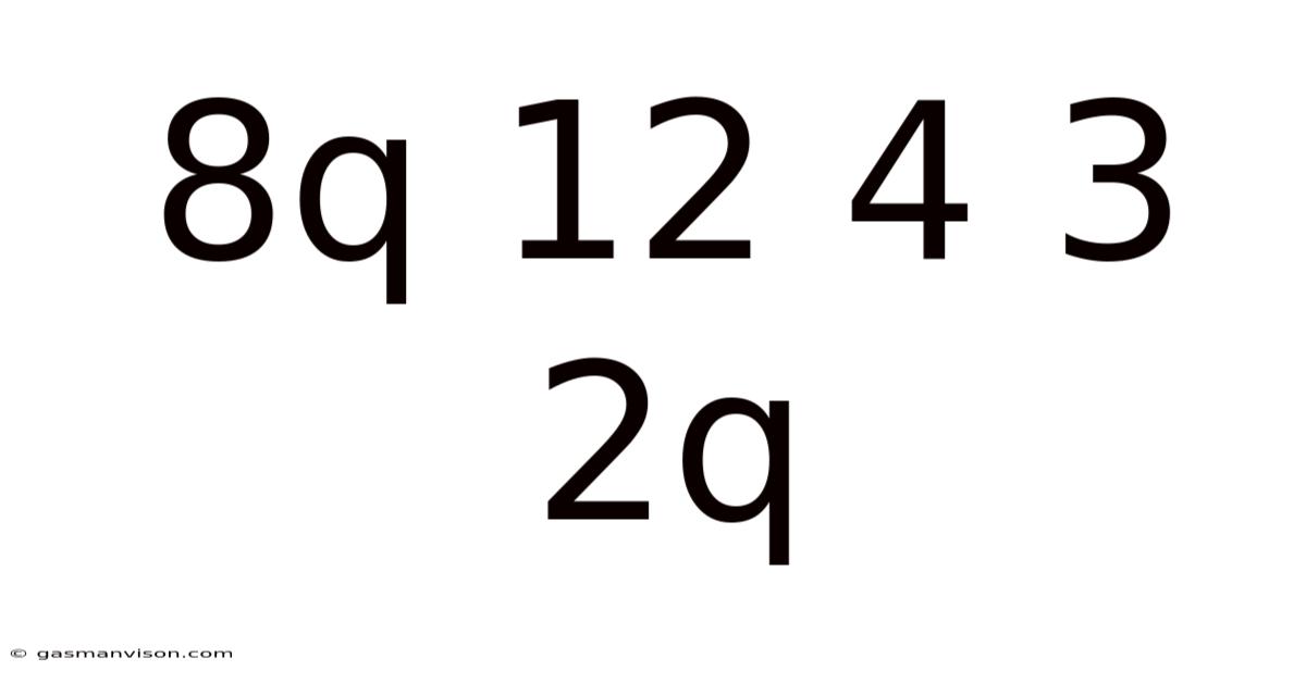 8q 12 4 3 2q