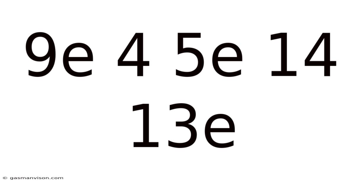 9e 4 5e 14 13e