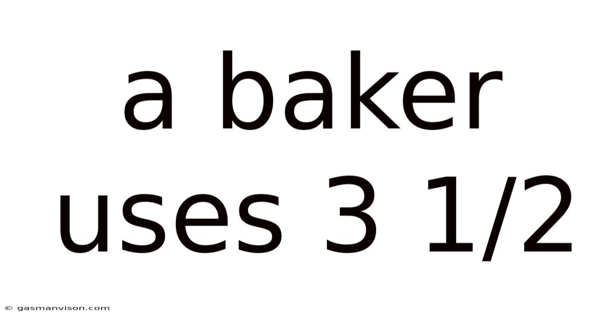 A Baker Uses 3 1/2