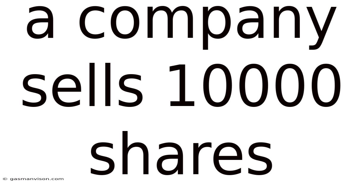 A Company Sells 10000 Shares