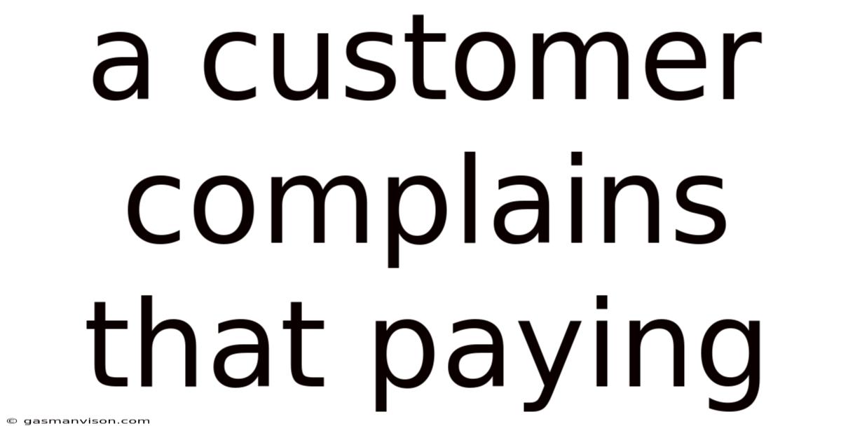 A Customer Complains That Paying