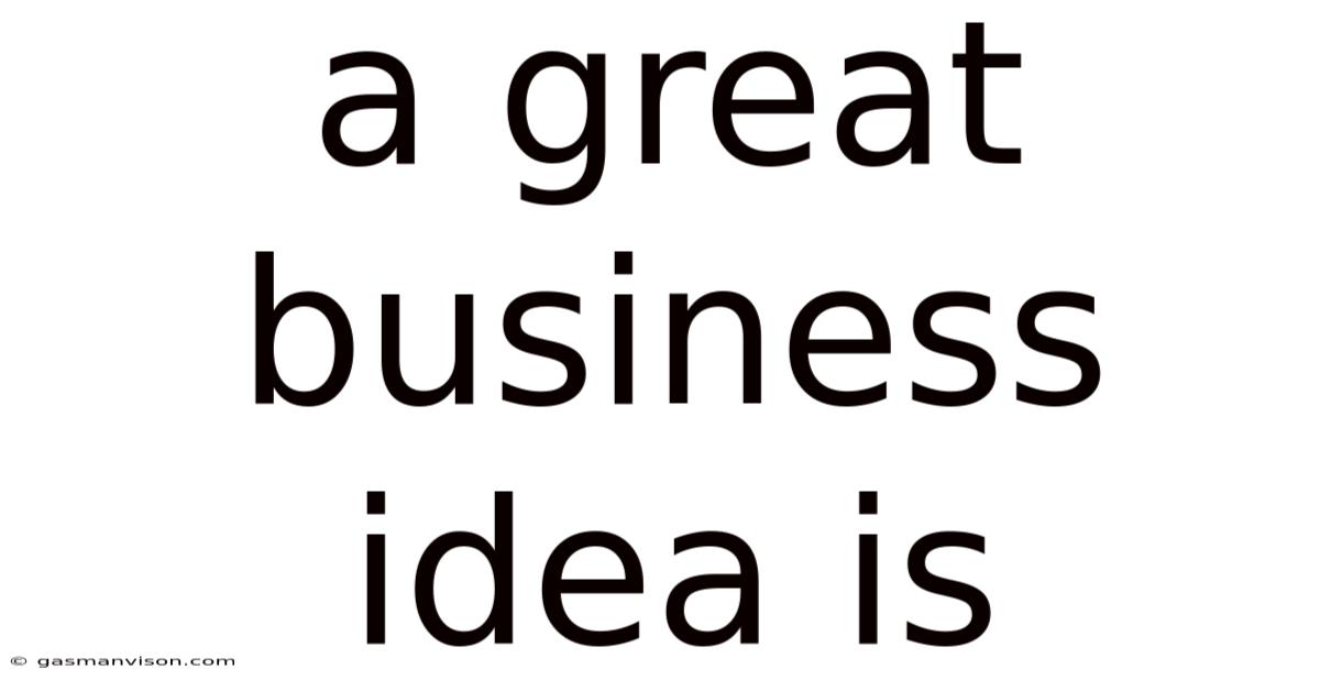 A Great Business Idea Is