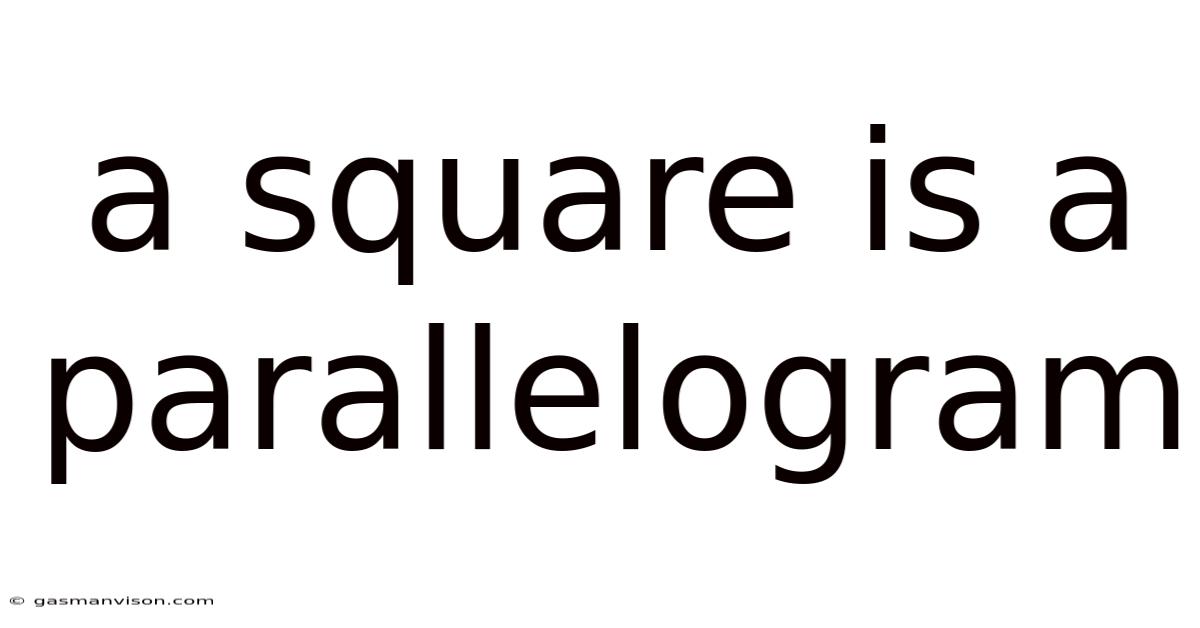 A Square Is A Parallelogram