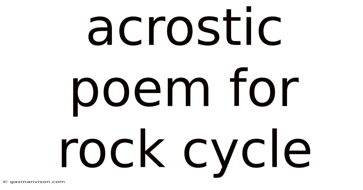 Acrostic Poem For Rock Cycle
