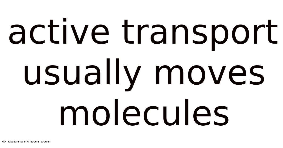 Active Transport Usually Moves Molecules