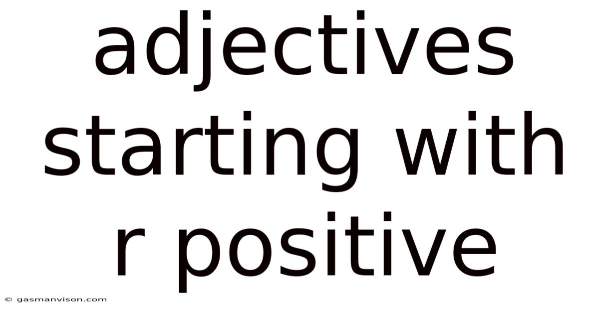 Adjectives Starting With R Positive