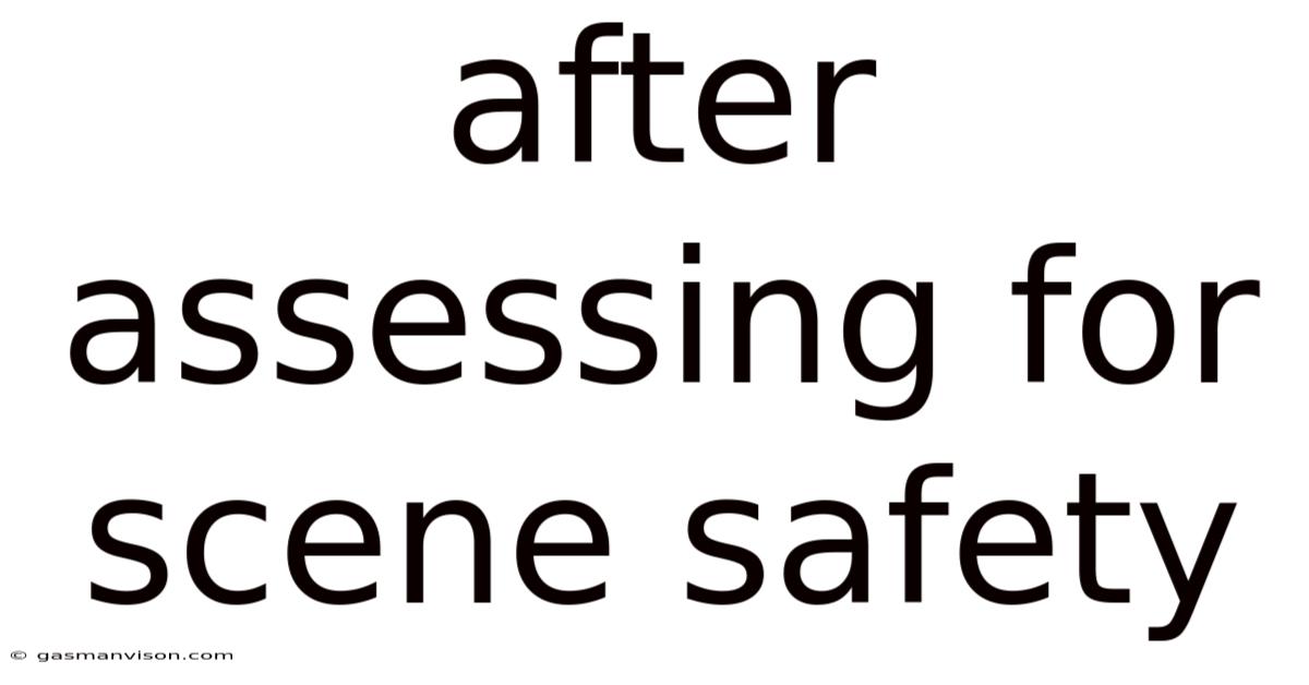 After Assessing For Scene Safety