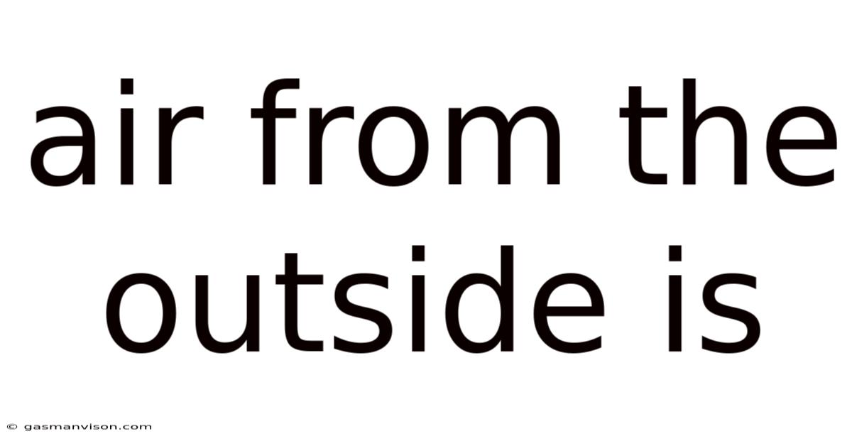 Air From The Outside Is