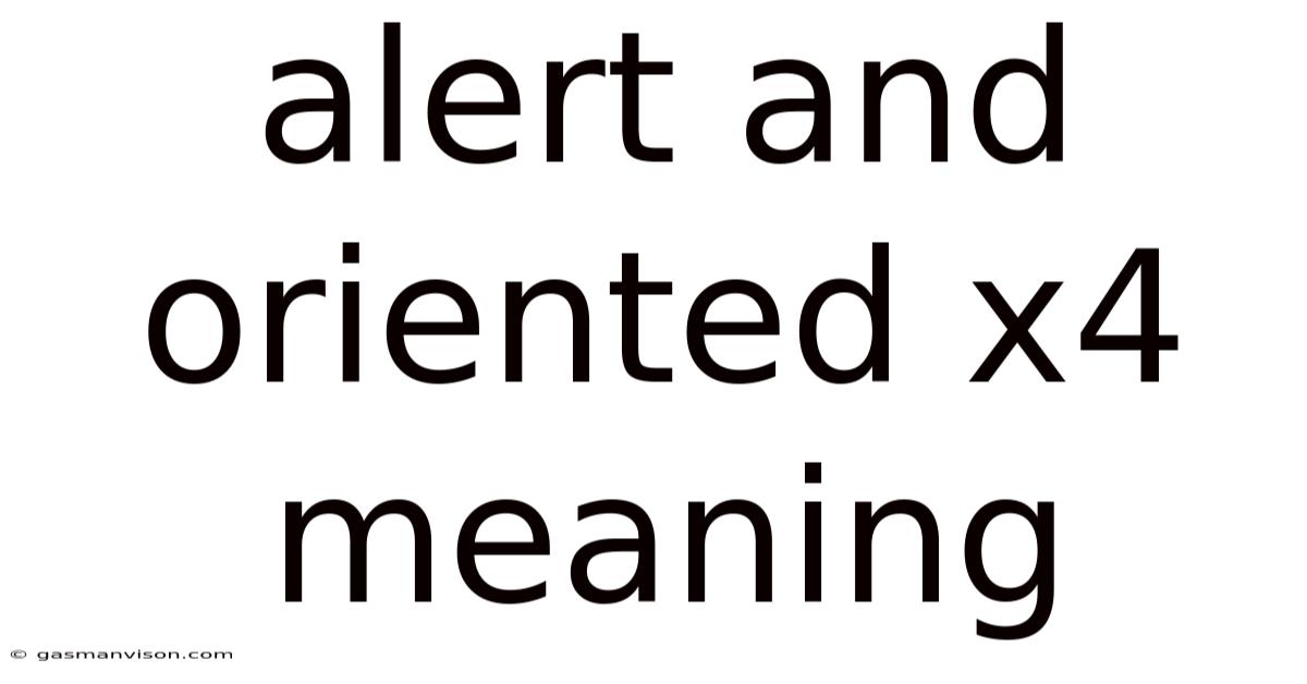 Alert And Oriented X4 Meaning