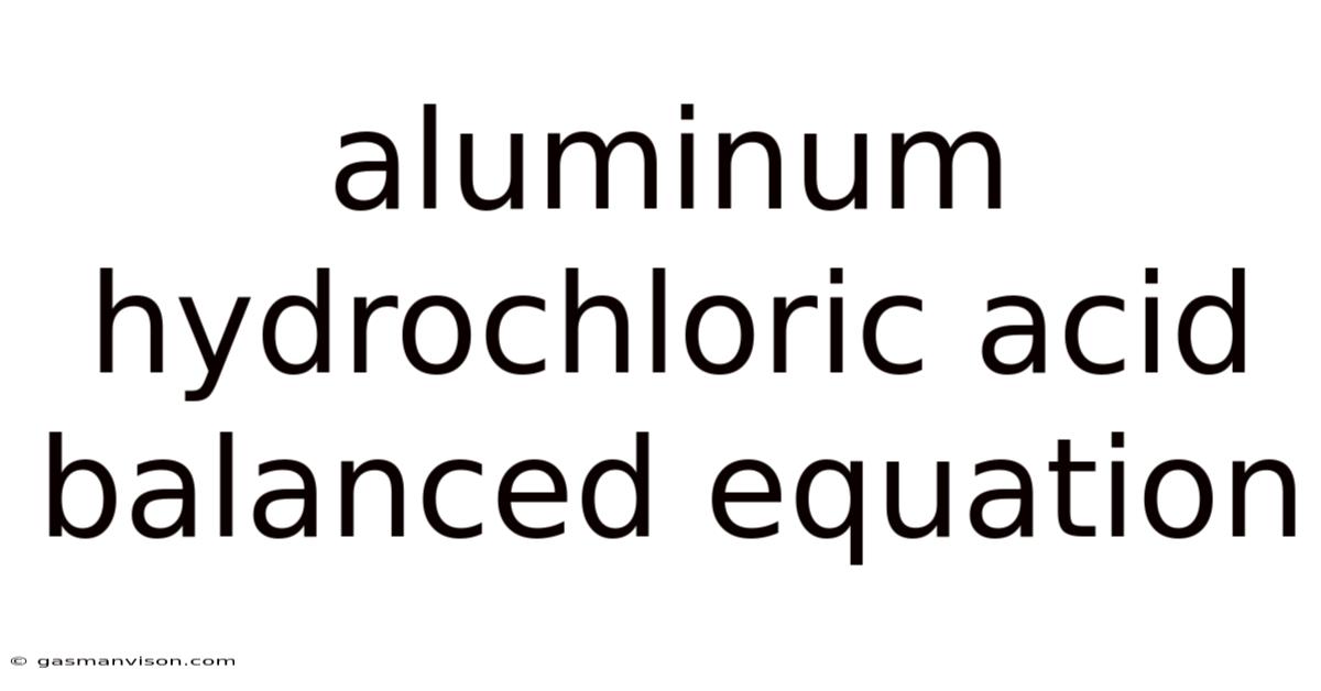 Aluminum Hydrochloric Acid Balanced Equation