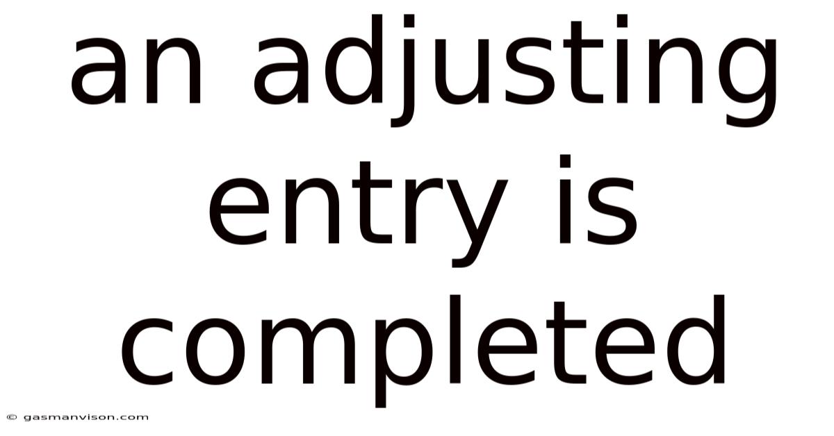 An Adjusting Entry Is Completed