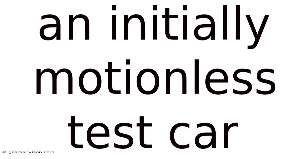 An Initially Motionless Test Car