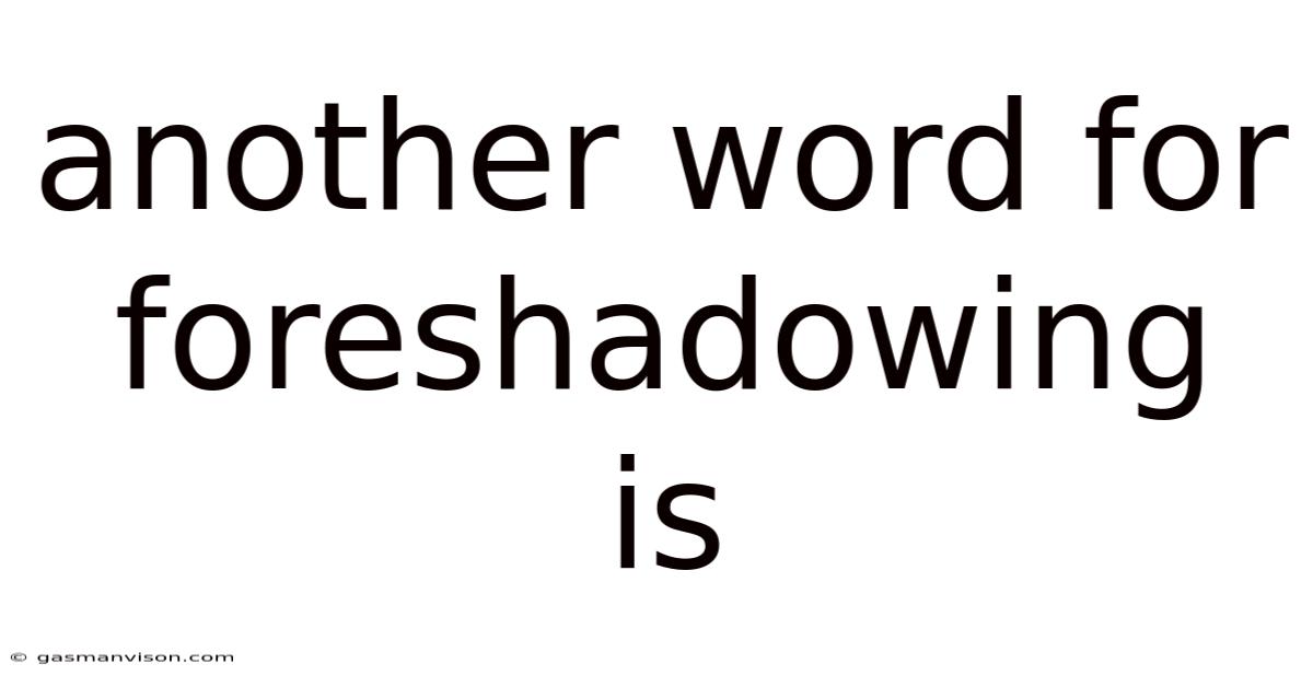 Another Word For Foreshadowing Is