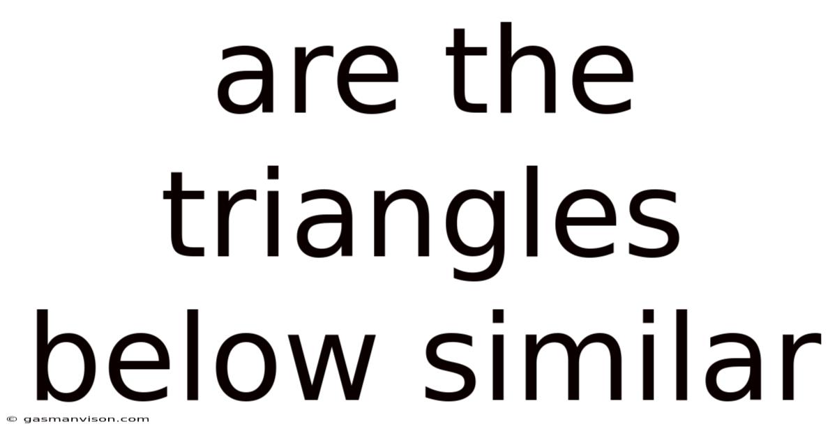 Are The Triangles Below Similar
