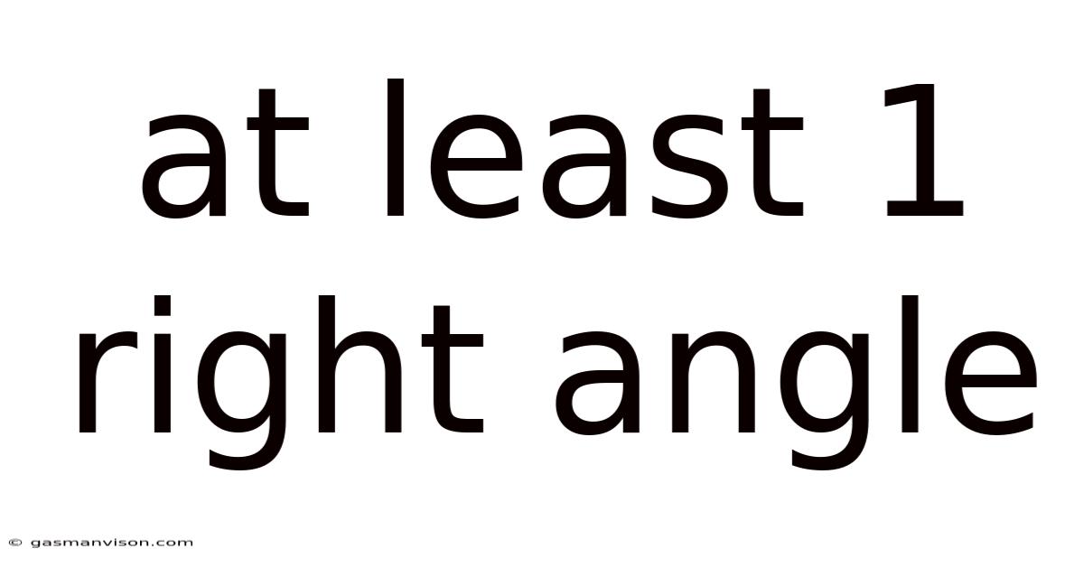 At Least 1 Right Angle