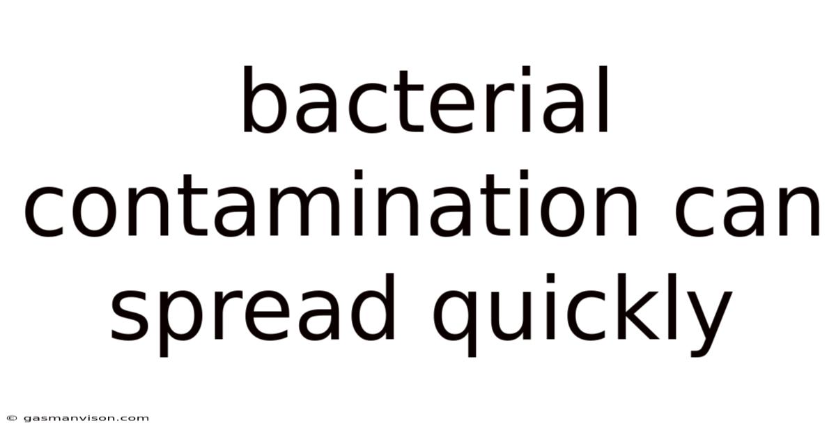 Bacterial Contamination Can Spread Quickly