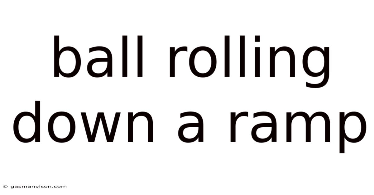 Ball Rolling Down A Ramp