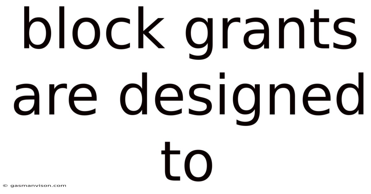 Block Grants Are Designed To
