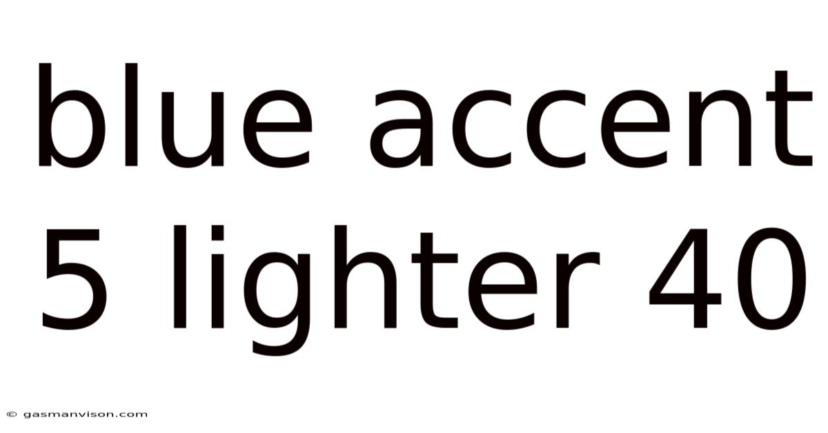 Blue Accent 5 Lighter 40