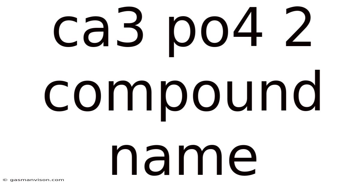 Ca3 Po4 2 Compound Name
