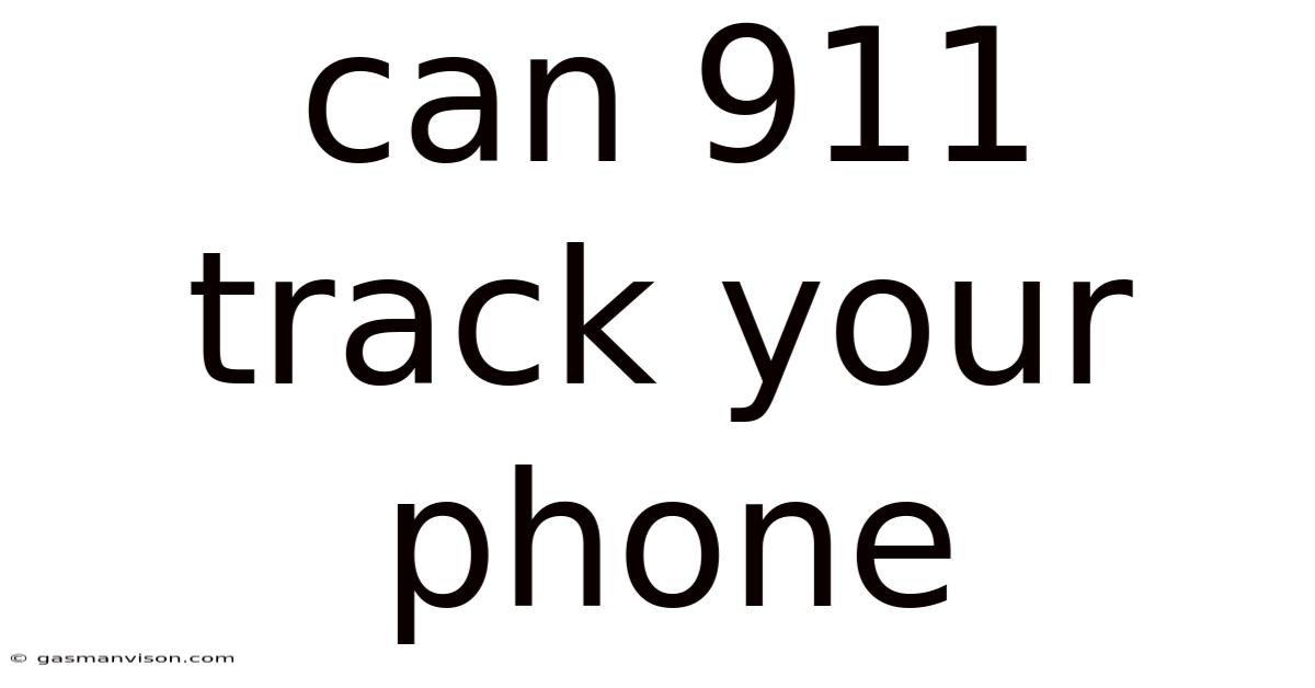 Can 911 Track Your Phone