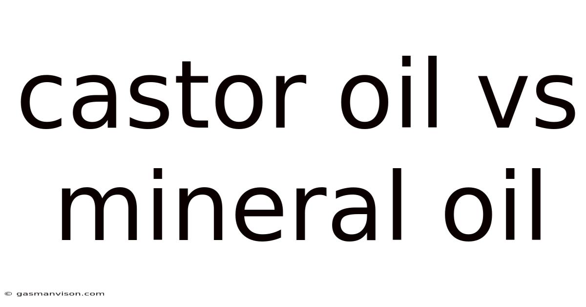 Castor Oil Vs Mineral Oil