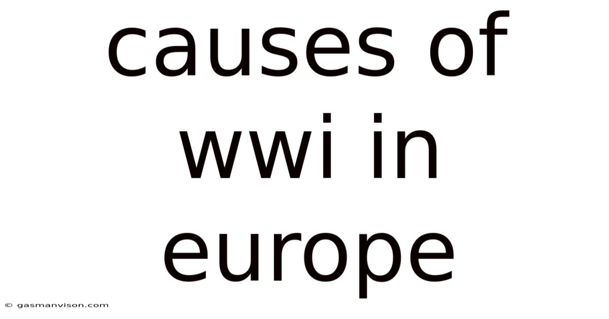 Causes Of Wwi In Europe