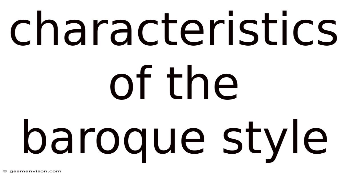Characteristics Of The Baroque Style