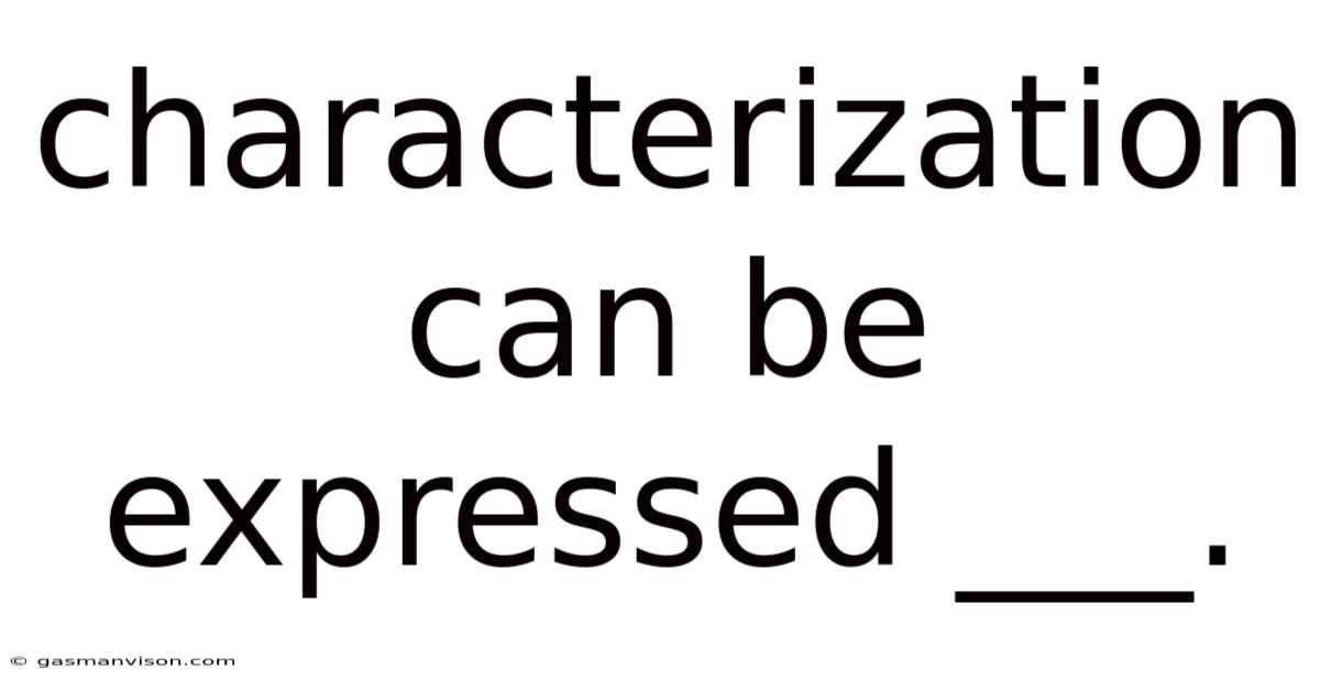 Characterization Can Be Expressed ___.