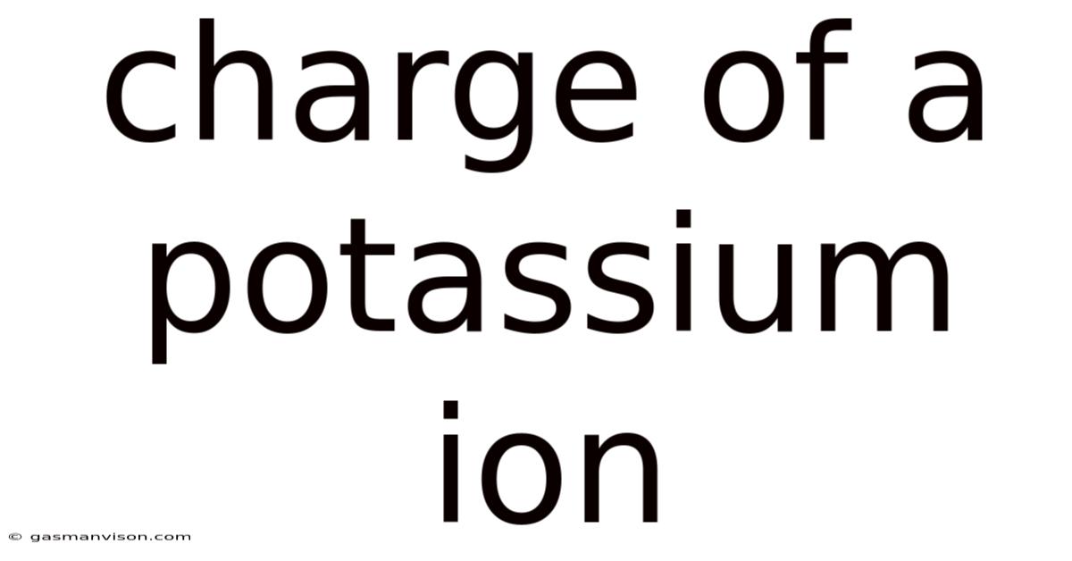 Charge Of A Potassium Ion