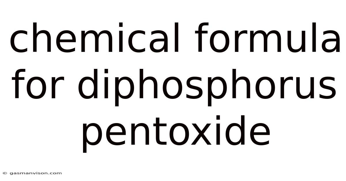 Chemical Formula For Diphosphorus Pentoxide