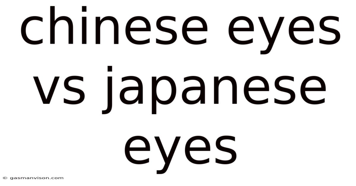 Chinese Eyes Vs Japanese Eyes