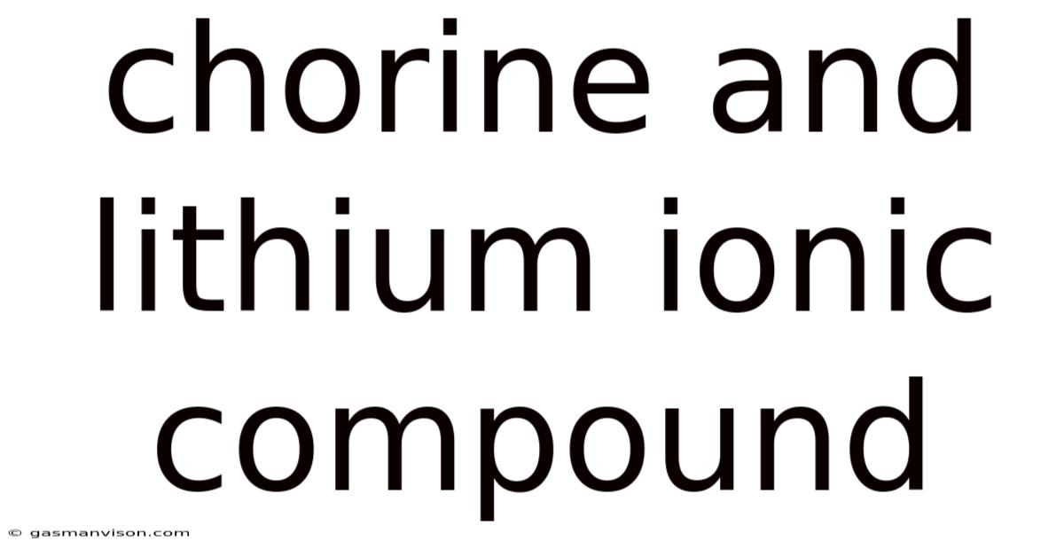 Chorine And Lithium Ionic Compound