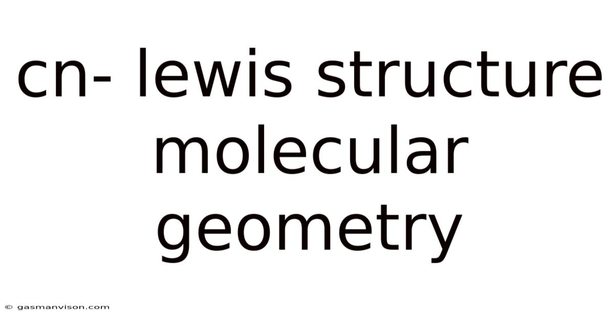 Cn- Lewis Structure Molecular Geometry