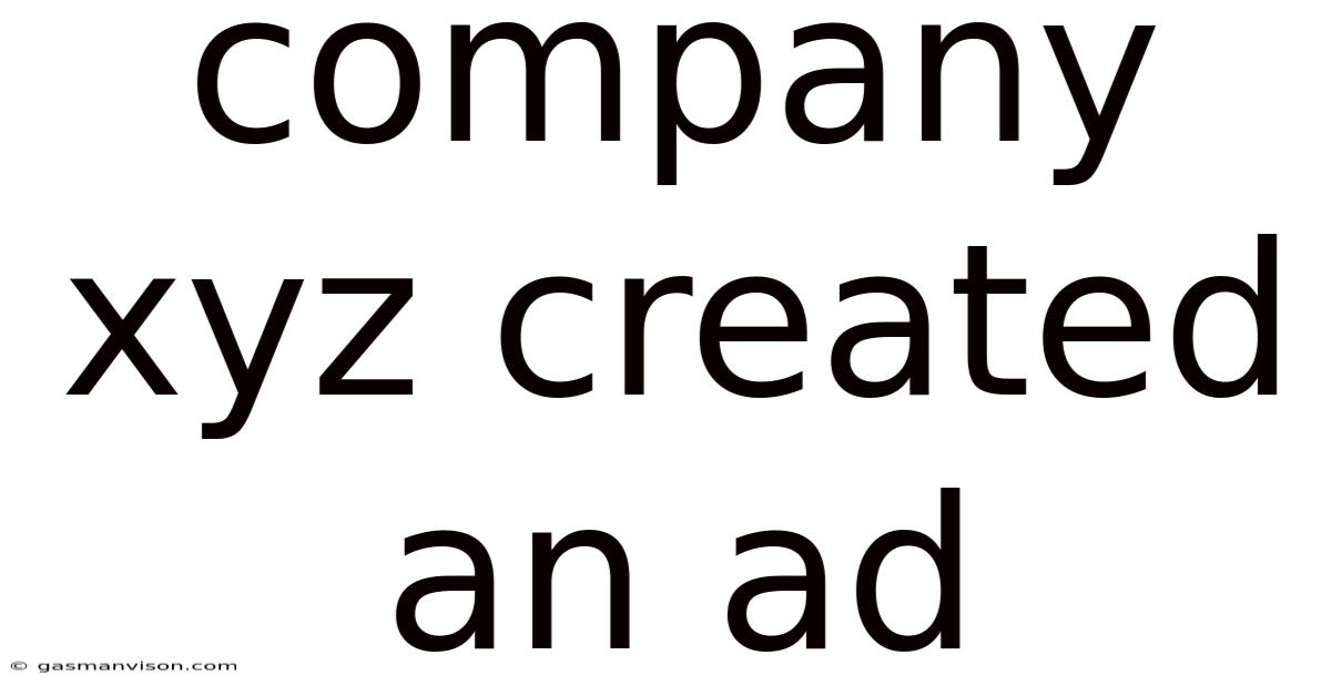 Company Xyz Created An Ad