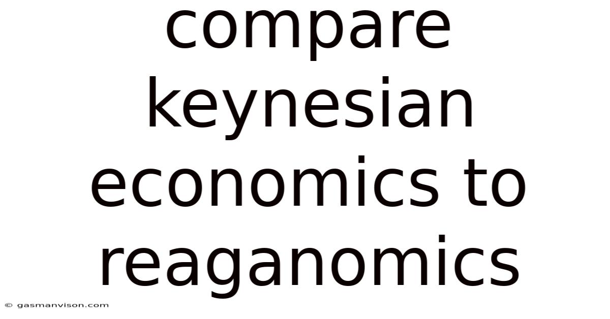 Compare Keynesian Economics To Reaganomics
