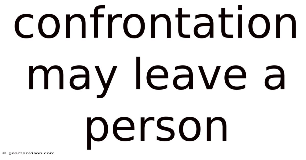 Confrontation May Leave A Person