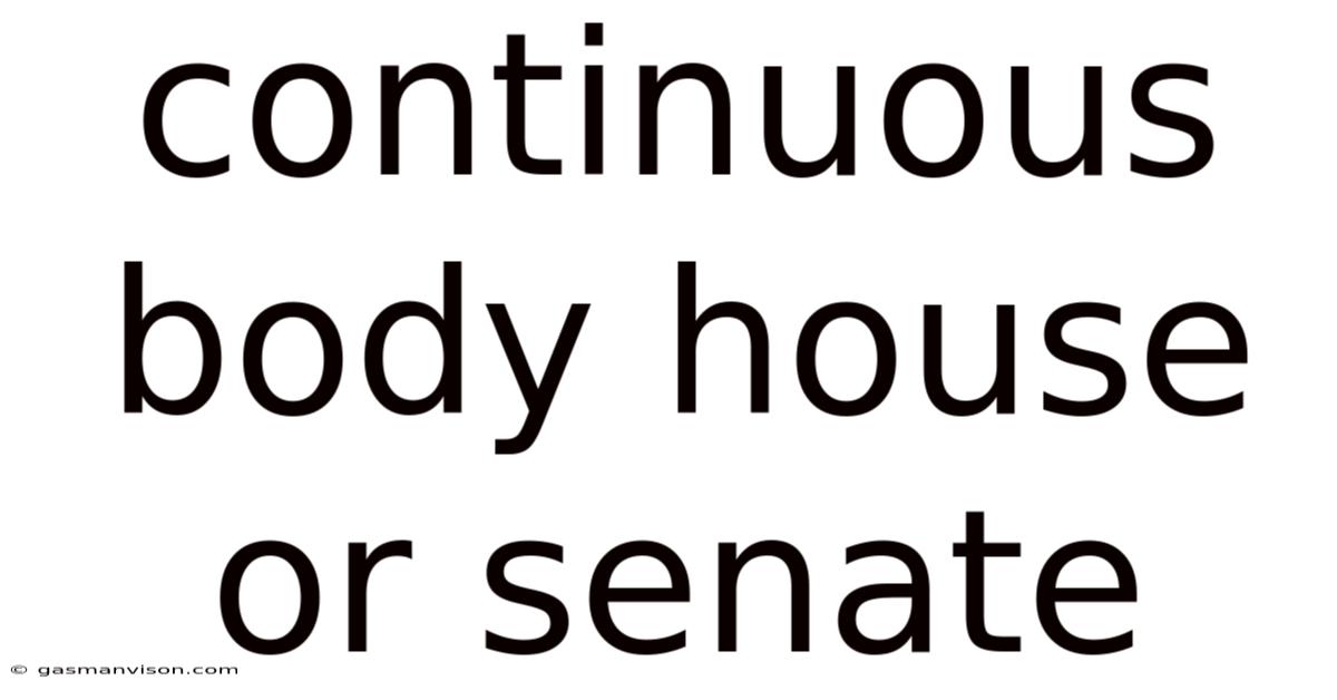 Continuous Body House Or Senate