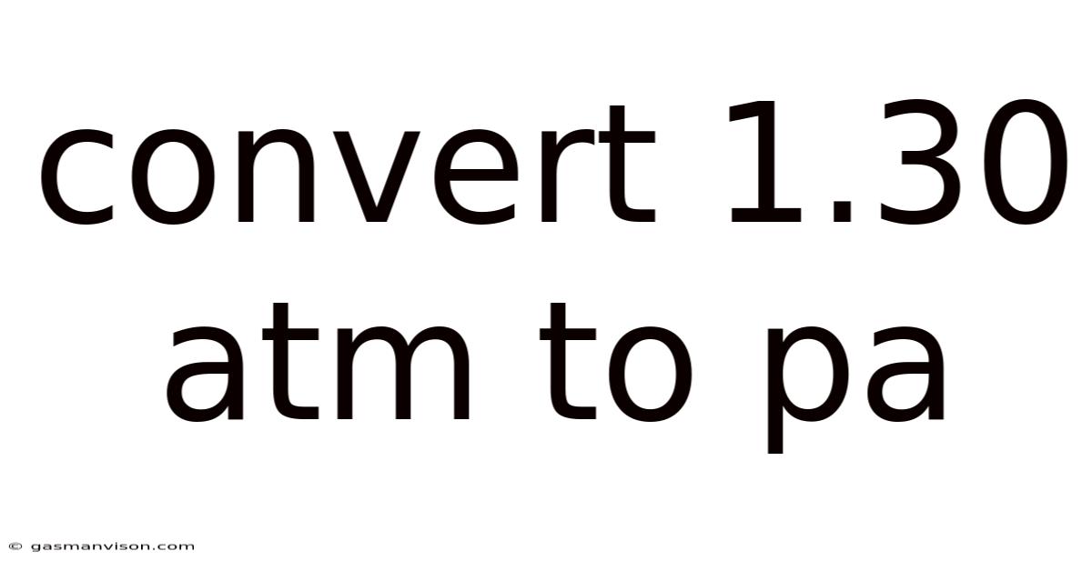Convert 1.30 Atm To Pa