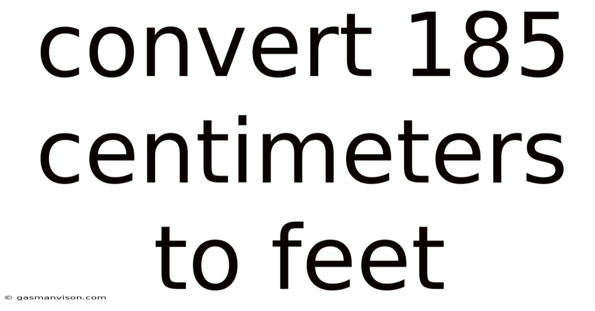 Convert 185 Centimeters To Feet