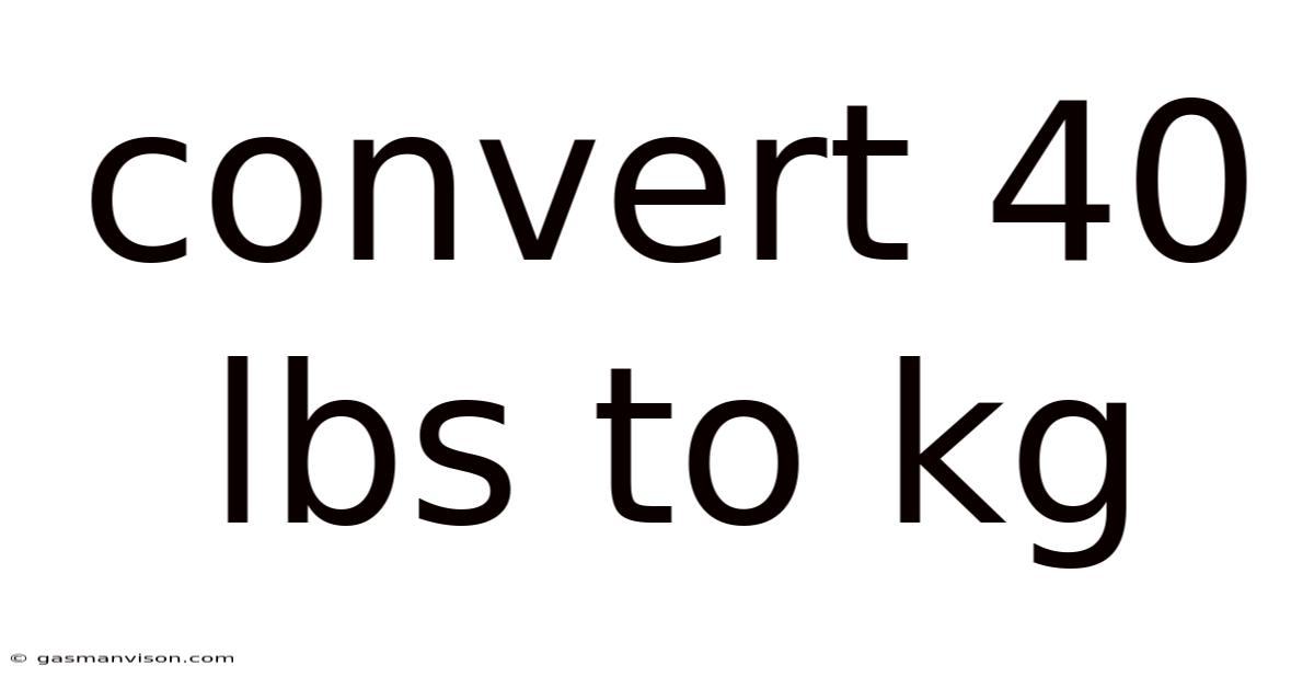 Convert 40 Lbs To Kg