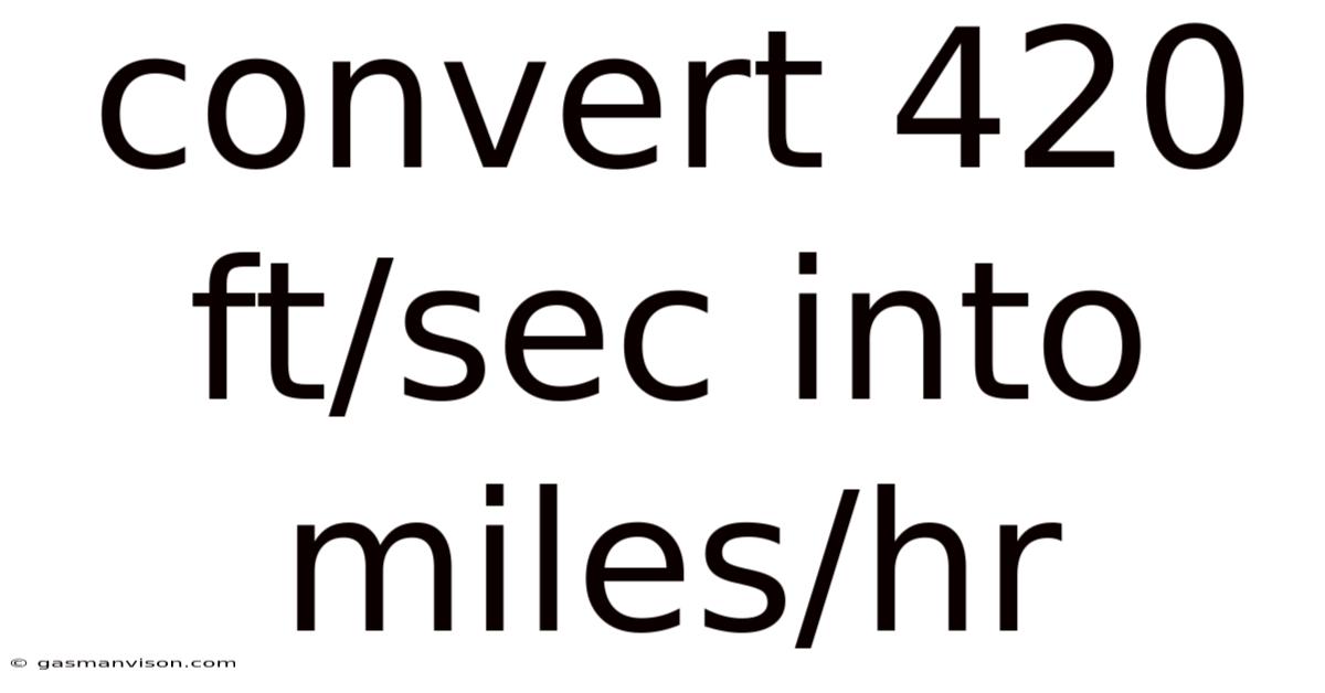 Convert 420 Ft/sec Into Miles/hr
