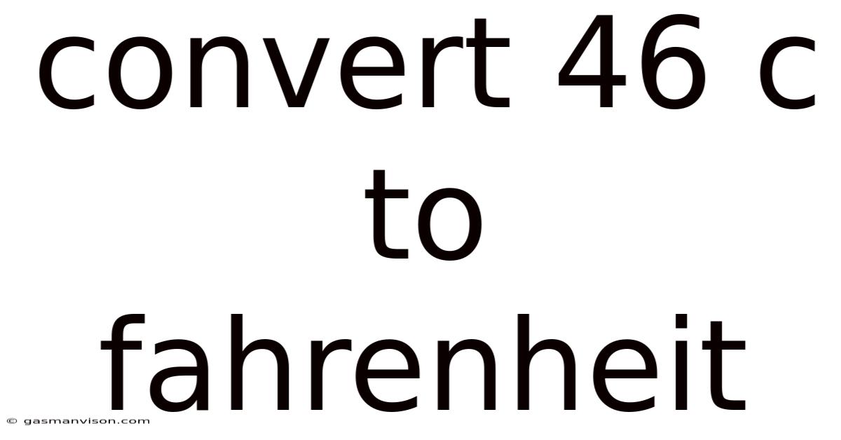 Convert 46 C To Fahrenheit