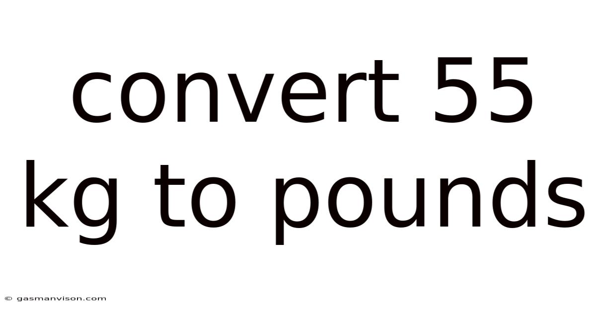 Convert 55 Kg To Pounds