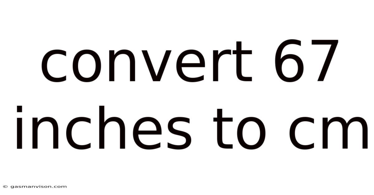 Convert 67 Inches To Cm