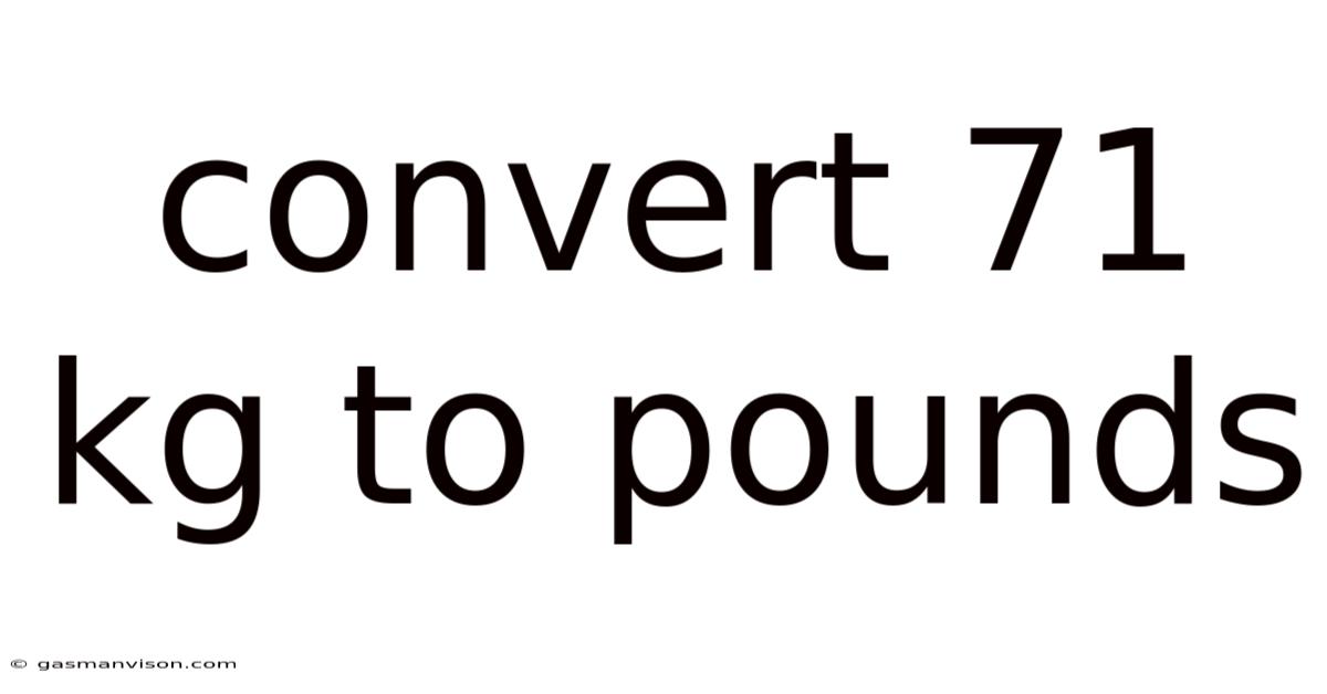 Convert 71 Kg To Pounds