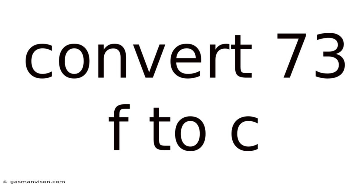 Convert 73 F To C