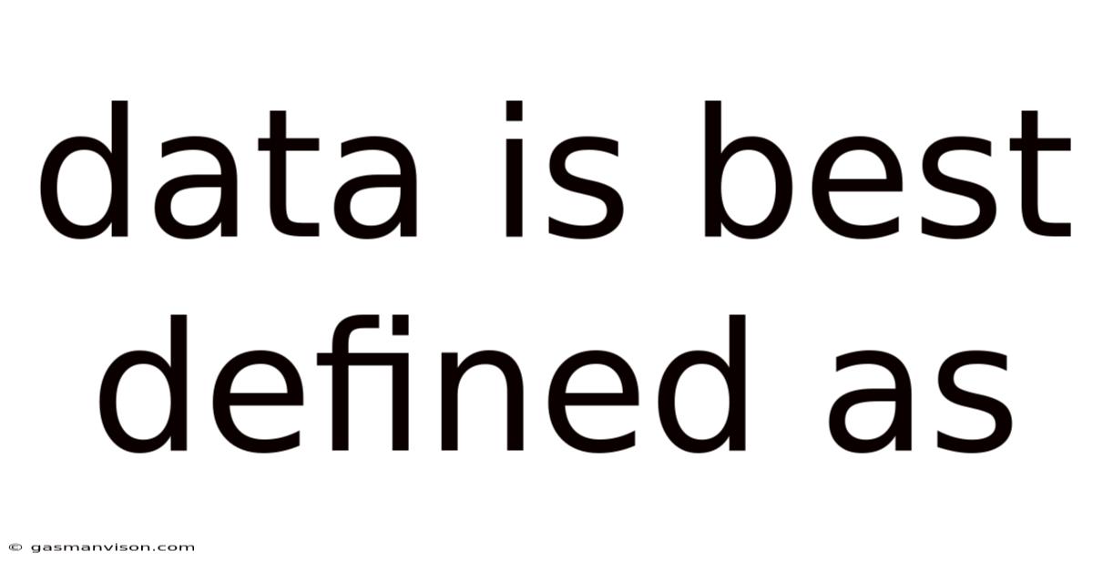 Data Is Best Defined As
