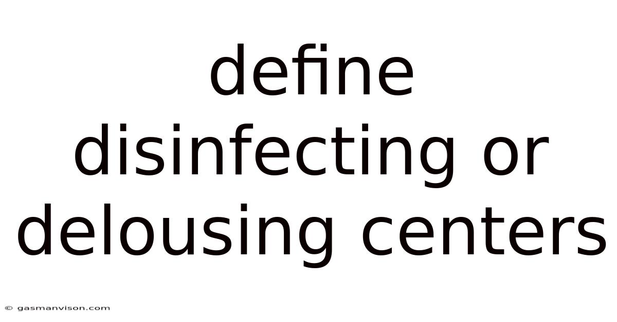 Define Disinfecting Or Delousing Centers
